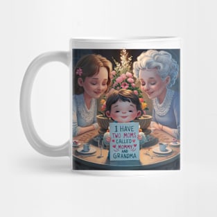 I have Two Mothers Called Mommy And Grandma Mug